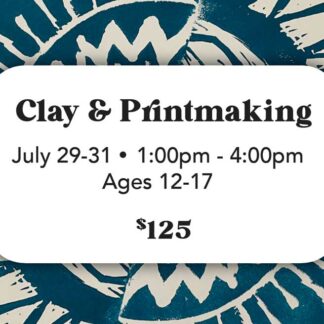 Clay & Printmaking - July 29-31 (Ages 12-17) 1:00pm-4:00pm