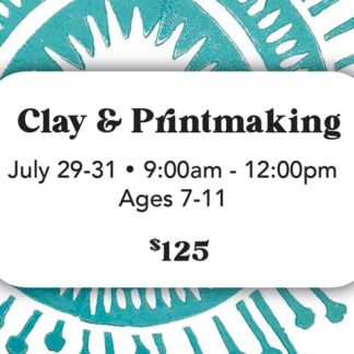 Clay & Printmaking - July 29-31 (Ages 7-11) 9:00am-12:00pm