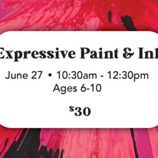 FULL-Expressive Paint & Ink - June 27 (Ages 6-10)