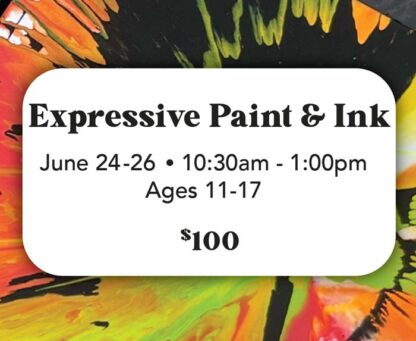 FULL-Expressive Paint & Ink - June 24-26 (Ages 11-17)