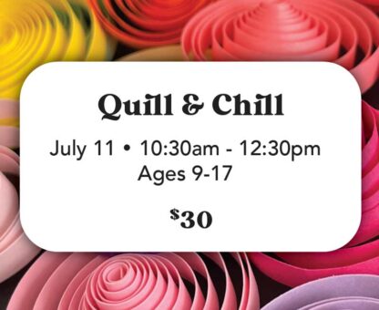 Quill & Chill - July 11 (Ages 9-17) 10:30am-12:30pm