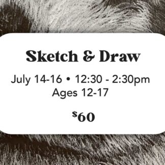 Sketch & Draw - July 14-16 (Ages 12-17) 12:30-2:30pm