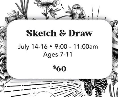 Sketch & Draw - July 14-16 (Ages 7-11) 9:00-11:00am